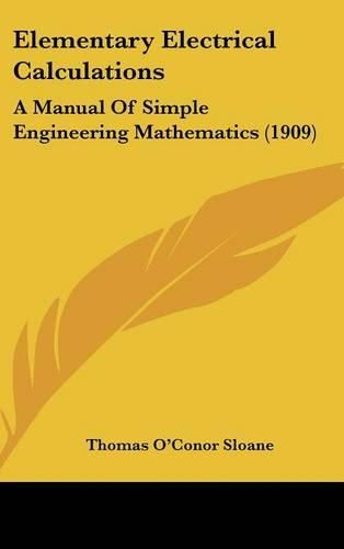 Cover image for Elementary Electrical Calculations: A Manual of Simple Engineering Mathematics (1909)