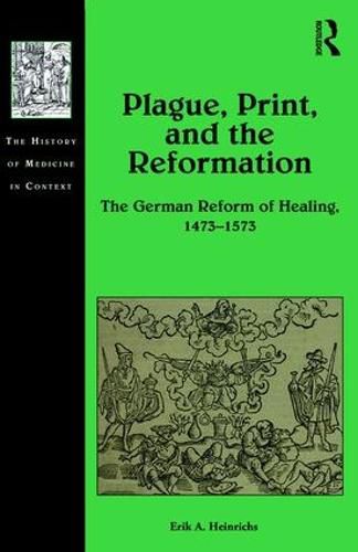 Cover image for Plague, Print, and the Reformation: The German Reform of Healing, 1473-1573