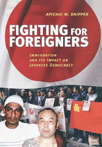 Cover image for Fighting for Foreigners: Immigration and Its Impact on Japanese Democracy
