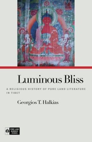 Cover image for Luminous Bliss: A Religious History of Pure Land Literature in Tibet
