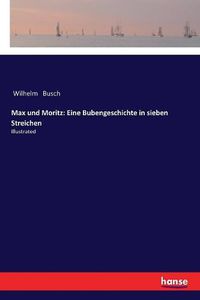 Cover image for Max und Moritz: Eine Bubengeschichte in sieben Streichen: Illustrated