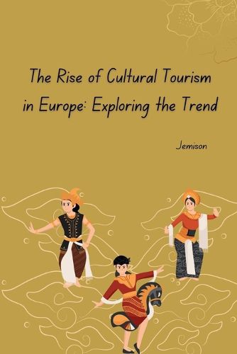 The Rise of Cultural Tourism in Europe