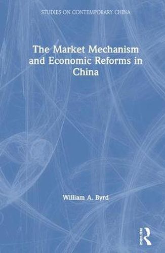 Cover image for The Market Mechanism and Economic Reforms in China