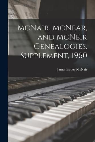 Cover image for McNair, McNear, and McNeir Genealogies. Supplement, 1960