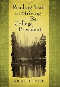 Cover image for Reading Yeats and Striving to Be a College President