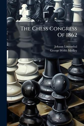 Cover image for The Chess Congress Of 1862