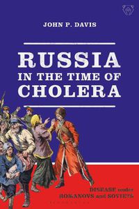 Cover image for Russia in the Time of Cholera: Disease under Romanovs and Soviets