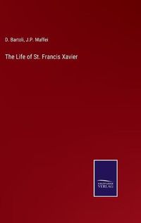 Cover image for The Life of St. Francis Xavier