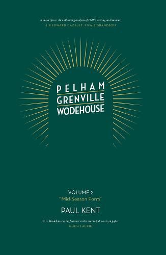 Pelham Grenville Wodehouse: Volume 2:  Mid-Season Form: The coming of Jeeves and Wooster, Blandings, and Lord Emsworth