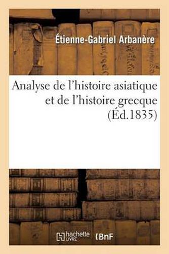 Cover image for Analyse de l'Histoire Asiatique Et de l'Histoire Grecque