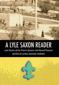 Cover image for A Lyle Saxon Reader: Lost Stories of the French Quarter and Buried Treasure