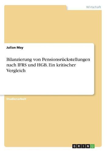 Cover image for Bilanzierung Von Pensionsruckstellungen Nach Ifrs Und Hgb. Ein Kritischer Vergleich