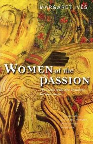 Cover image for Women of the Passion: The Women of the New Testament Tell Their Story