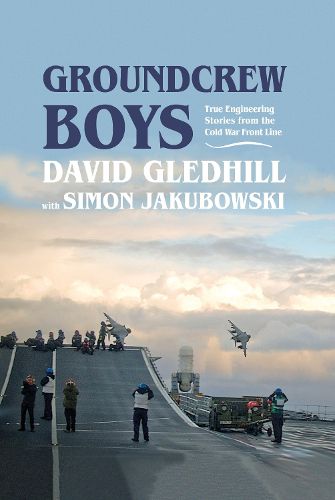 Cover image for Groundcrew Boys: True Engineering Stories from the Cold War Front Line