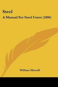 Cover image for Steel: A Manual for Steel Users (1896)