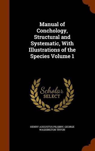 Manual of Conchology, Structural and Systematic, with Illustrations of the Species Volume 1