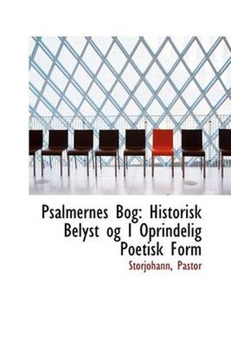 Cover image for Psalmernes Bog: Historisk Belyst Og I Oprindelig Poetisk Form