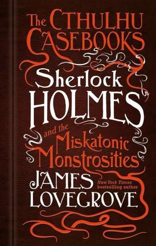 Cover image for The Cthulhu Casebooks - Sherlock Holmes and the Miskatonic Monstrosities