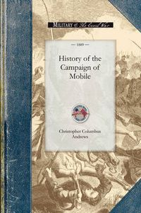 Cover image for History of the Campaign of Mobile: Including the Cooperative Operations of Gen. Wilson's Cavalry in Alabama