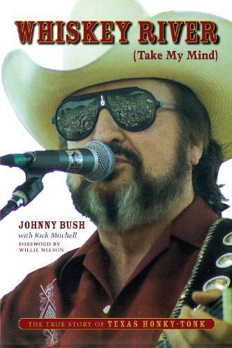 Cover image for Whiskey River (Take My Mind): The True Story of Texas Honky-Tonk