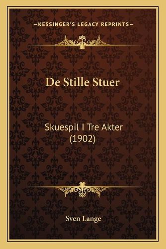 Cover image for de Stille Stuer: Skuespil I Tre Akter (1902)