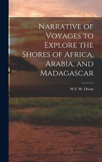 Cover image for Narrative of Voyages to Explore the Shores of Africa, Arabia, and Madagascar