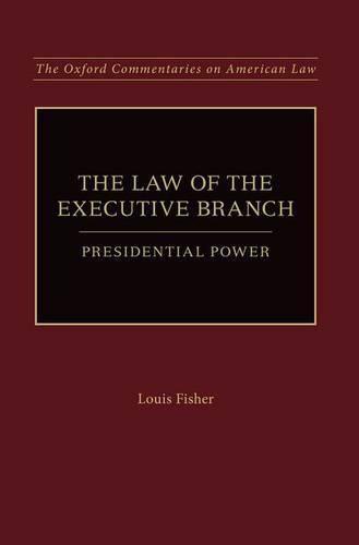 Cover image for The Law of the Executive Branch: Presidential Power