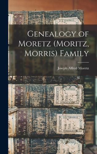 Genealogy of Moretz (Moritz, Morris) Family