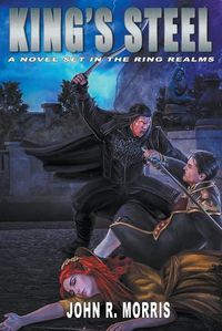 Cover image for King's Steel, A Novel Set in the Ring Realms