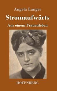 Cover image for Stromaufwarts: Aus einem Frauenleben