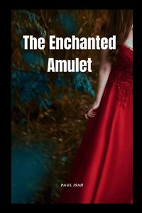 Cover image for The Enchanted Amulet