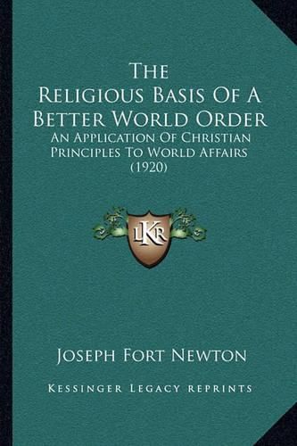 The Religious Basis of a Better World Order: An Application of Christian Principles to World Affairs (1920)