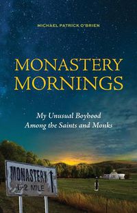 Cover image for Monastery Mornings: My Unusual Boyhood Among the Saints and Monks