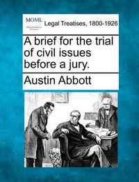 Cover image for A Brief for the Trial of Civil Issues Before a Jury.