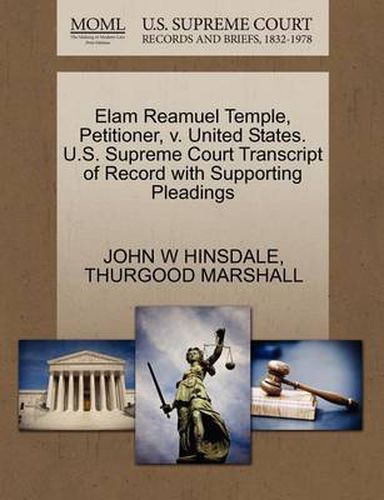 Cover image for Elam Reamuel Temple, Petitioner, V. United States. U.S. Supreme Court Transcript of Record with Supporting Pleadings