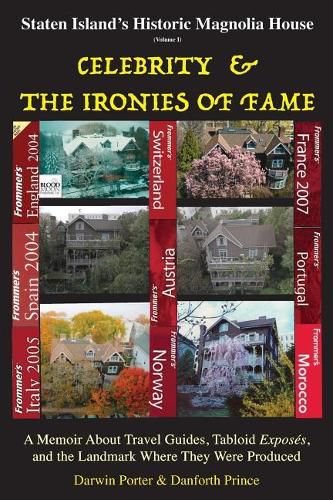 Staten Island's Historic Magnolia House: Celebrity & the Ironies of Fame: A Memoir About Travel Guides, Tabloid Exposes, and the Landmark Where They Were Produced