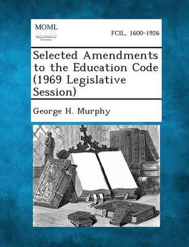 Selected Amendments to the Education Code (1969 Legislative Session)