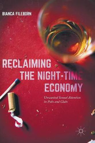 Cover image for Reclaiming the Night-Time Economy: Unwanted Sexual Attention in Pubs and Clubs