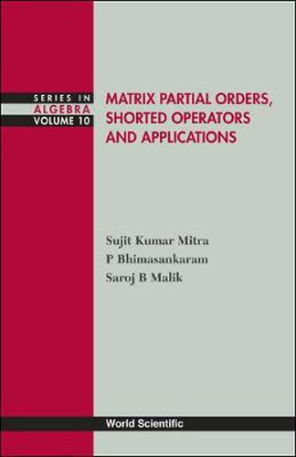 Cover image for Matrix Partial Orders, Shorted Operators And Applications