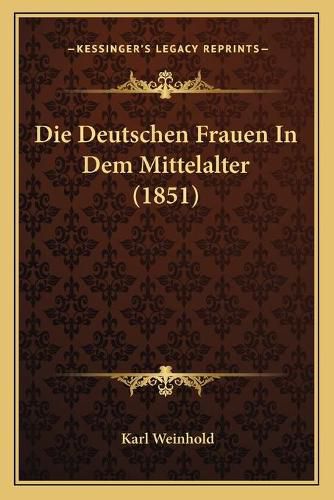 Die Deutschen Frauen in Dem Mittelalter (1851)