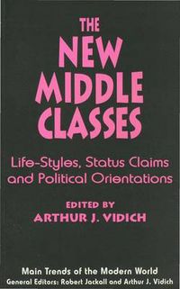 Cover image for The New Middle Classes: Life-Styles, Status Claims and Political Orientations