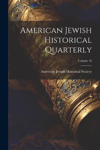 American Jewish Historical Quarterly; Volume 16