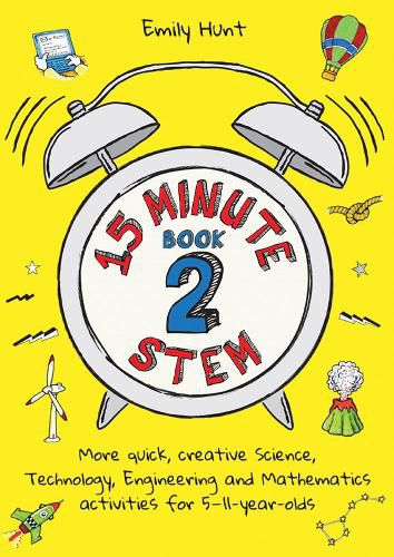 Cover image for 15-Minute STEM Book 2: More quick, creative science, technology, engineering and mathematics activities for 5-11-year-olds