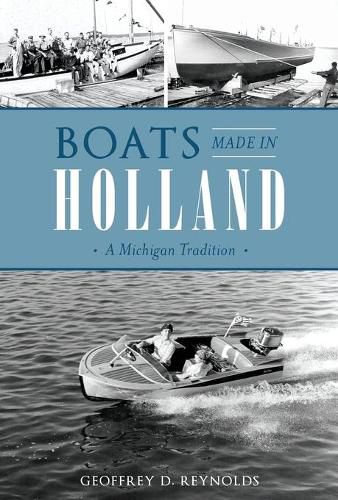 Cover image for Boats Made in Holland: A Michigan Tradition