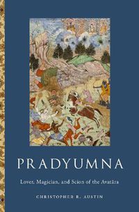 Cover image for Pradyumna: Lover, Magician, and Scion of the Avatara