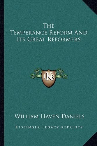 Cover image for The Temperance Reform and Its Great Reformers