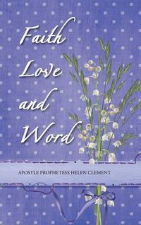 Cover image for Faith Love and Word: Faith Love and Word