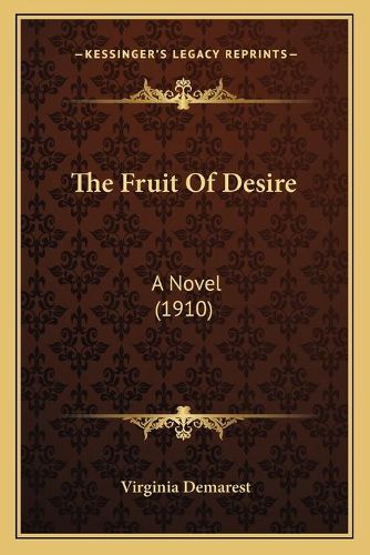 Cover image for The Fruit of Desire: A Novel (1910)