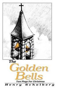 Cover image for The Golden Bells: Two Plays For Christmas