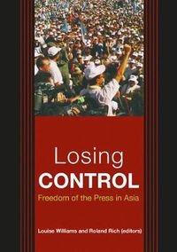 Cover image for Losing Control: Freedom of the Press in Asia